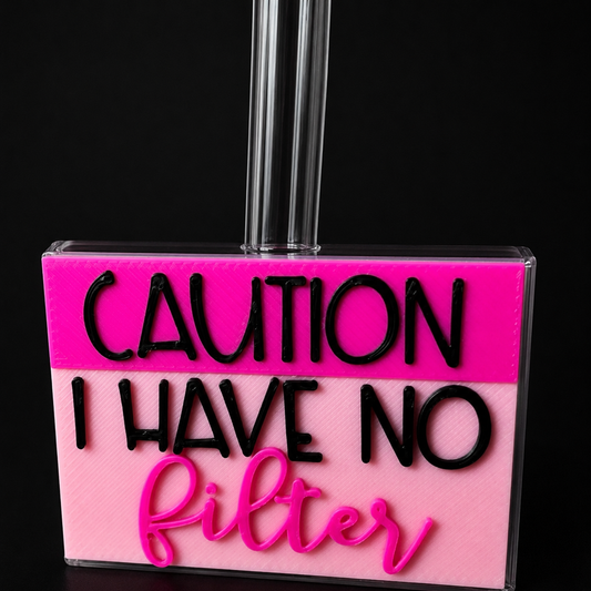 Funny Quote "Caution I Have No Filter"
